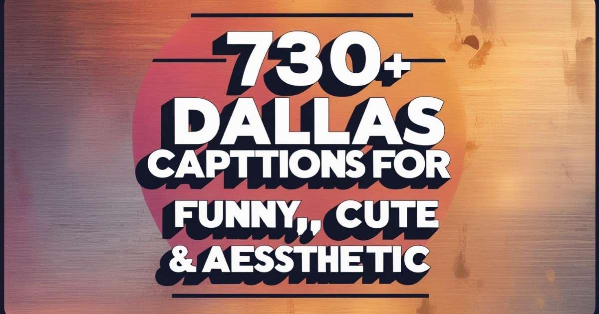 730-dallas-captions-for-instagram-funny-cute-and-aesthetic