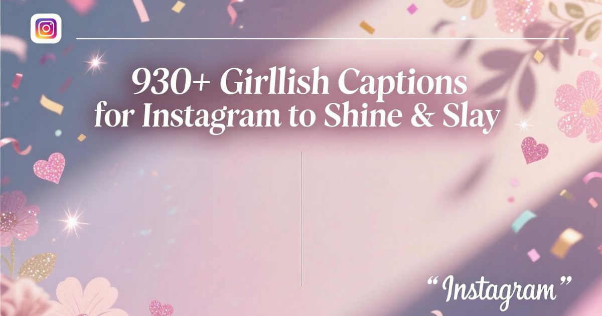 930-girlish-captions-for-instagram-to-shine-and-slay