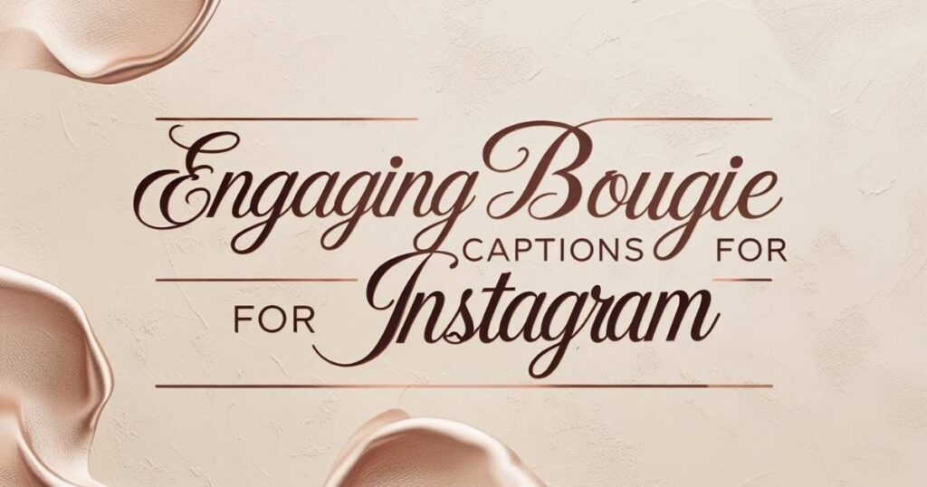 engaging-bougie-captions-for-instagram